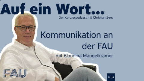 Cover Kanzler-Podcast. Beschriftung "Auf ein Wort... Der Kanzlerpodcast mit Christian Zens. Kommunikation an der FAU. Mit Blandina Mangelkramer"