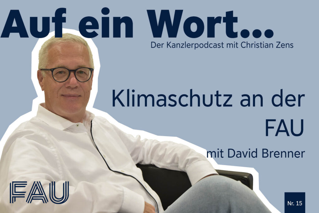 Cover Kanzlerpodcast. Darauf zu sehen: Ein Bild von Christian Zens, darüber die Schrift: Auf ein Wort...der Kanzlerpodcast mit Christian Zens. Klimaschutz an der FAU mit David Brenner.